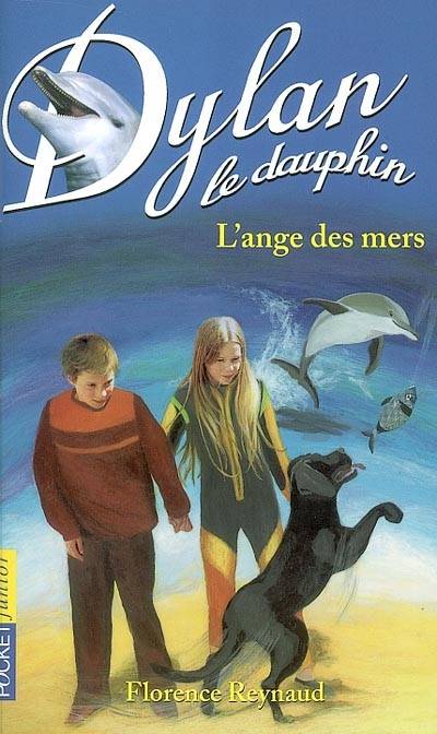 Dylan le dauphin. Vol. 2. L'ange des mers | Florence Reynaud