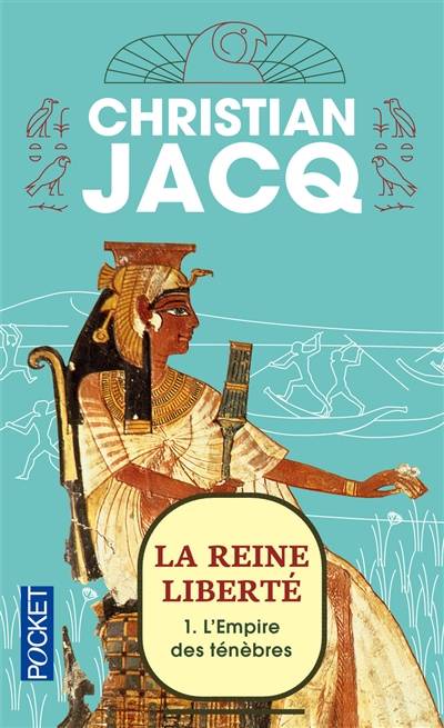 La reine liberté. Vol. 1. L'empire des ténèbres | Christian Jacq