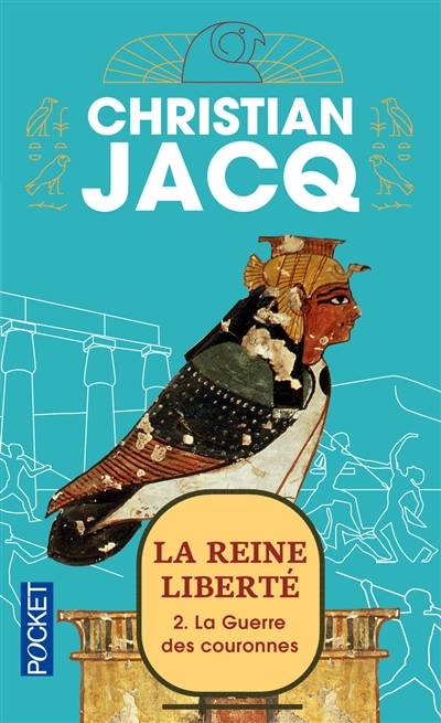 La reine liberté. Vol. 2. La guerre des couronnes | Christian Jacq