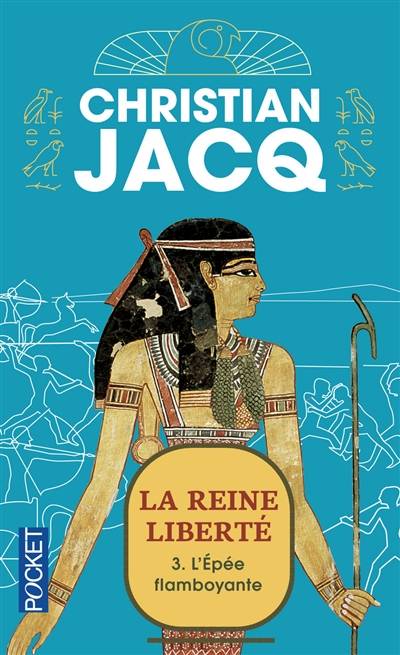 La reine liberté. Vol. 3. L'épée flamboyante | Christian Jacq