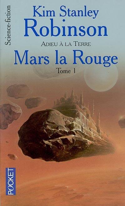 Mars la rouge. Vol. 1. Adieu à la Terre | Kim Stanley Robinson, Michel Demuth, Dominique Haas