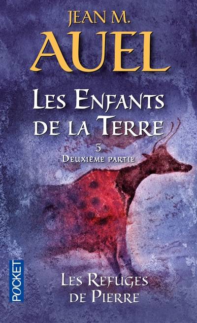 Les enfants de la Terre. Vol. 5. Les refuges de pierre. Vol. 2 | Jean M. Auel, Jacques Martinache