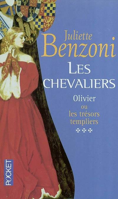 Les chevaliers. Vol. 3. Olivier ou Les trésors templiers | Juliette Benzoni