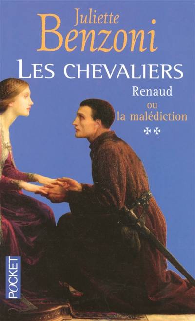 Les chevaliers. Vol. 2. Renaud ou La malédiction | Juliette Benzoni