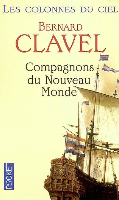 Les colonnes du ciel. Vol. 5. Compagnons du Nouveau Monde | Bernard Clavel