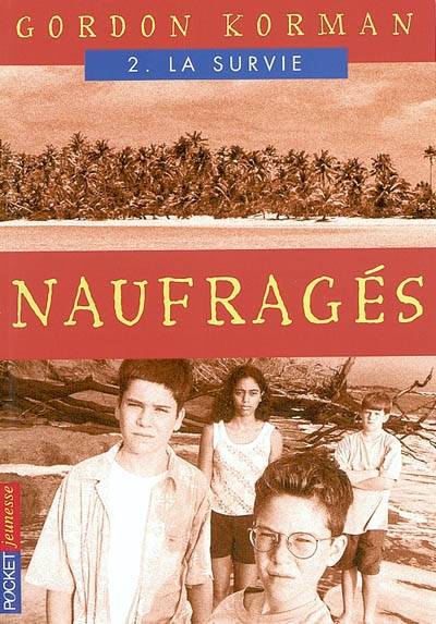 Les naufragés. Vol. 2. La survie | Gordon Korman