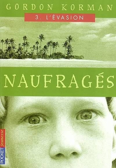 Les naufragés. Vol. 3. L'évasion | Gordon Korman