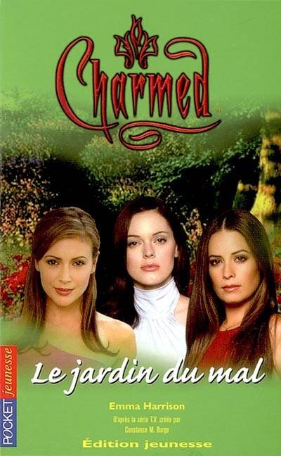 Charmed. Vol. 13. Le jardin du mal | Emma Harrison, Florence Mantran