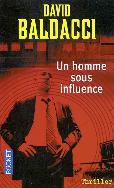 Un homme sous influence | David Baldacci, Bernard Ferry