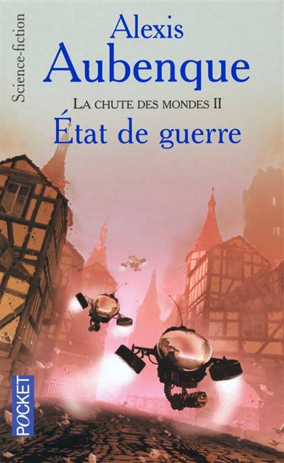 La chute des mondes. Vol. 2. Etat de guerre | Alexis Aubenque