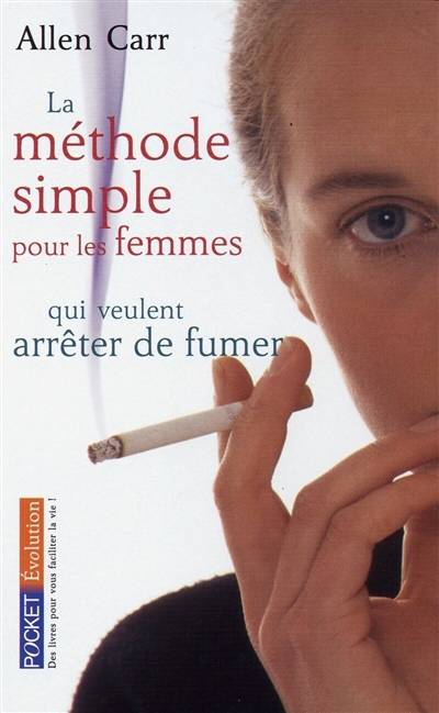 La méthode simple pour les femmes qui veulent arrêter de fumer : arrêter de fumer sans prendre du poids, c'est possible ! | Allen Carr, Claire Désinde