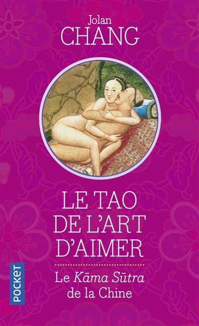 Le tao de l'art d'aimer : le Kama-sûtra de la Chine | Jolan Chang, Joseph Needham, Marie-France de Paloméra