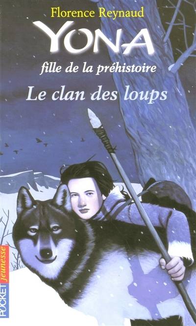 Yona, fille de la préhistoire. Vol. 1. Le clan des loups | Florence Reynaud