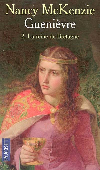 Guenièvre. Vol. 2. La reine de Bretagne | Nancy McKenzie, François Truchaud