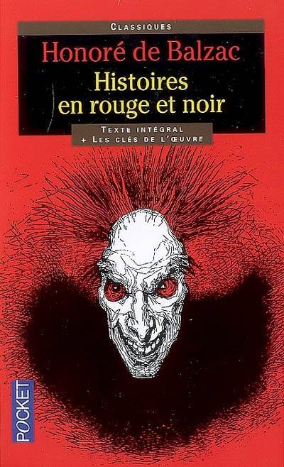 Histoires en rouge et noir : texte intégral et les clés de l'oeuvre | Honoré de Balzac