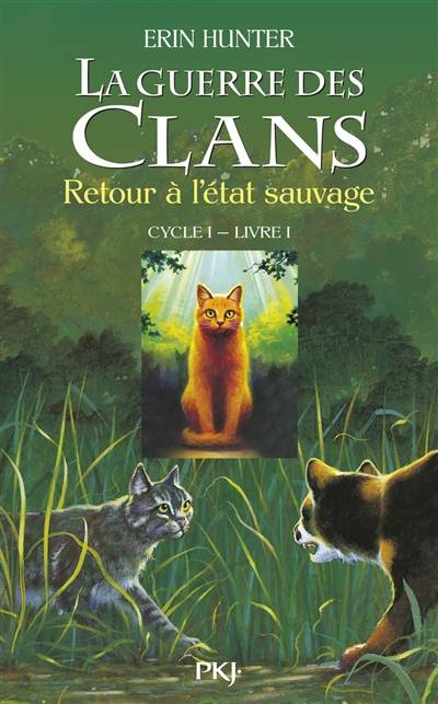 La guerre des clans : cycle 1. Vol. 1. Retour à l'état sauvage | Erin Hunter