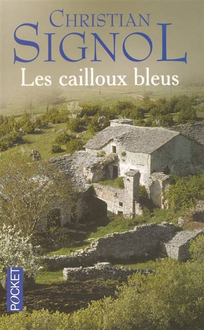 Le pays bleu. Vol. 1. Les cailloux bleus | Christian Signol