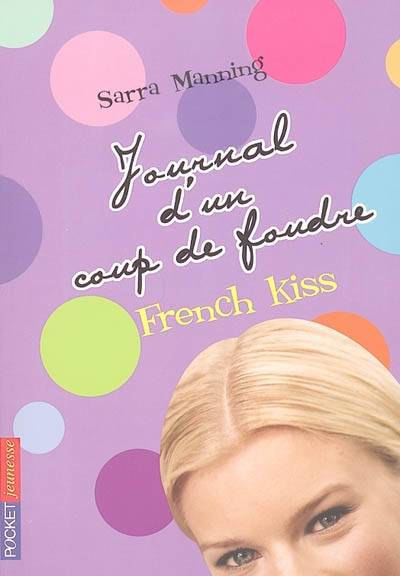 Journal d'un coup de foudre. Vol. 1. French kiss | Sarra Manning, Julie Lafon