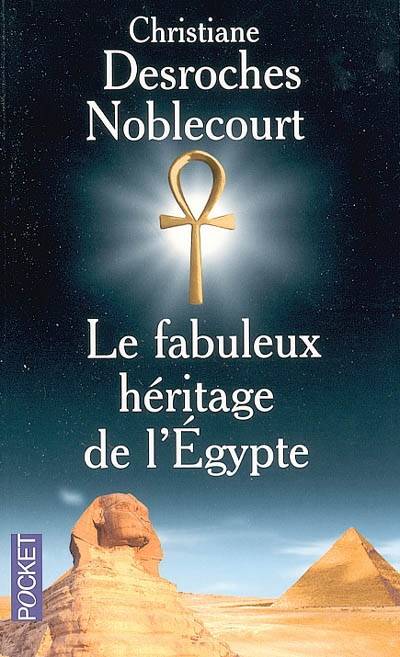 Le fabuleux héritage de l'Egypte | Christiane Desroches-Noblecourt