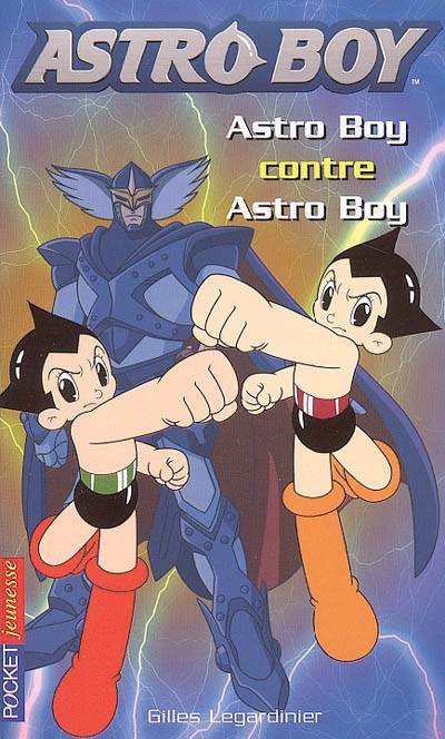 Astro Boy. Vol. 4. Astro Boy contre Astro Boy | Gilles Legardinier