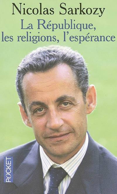 La République, les religions, l'espérance : entretiens avec Thibaud Collin et Philippe Verdin | Nicolas Sarkozy, Thibaud Collin, Philippe Verdin