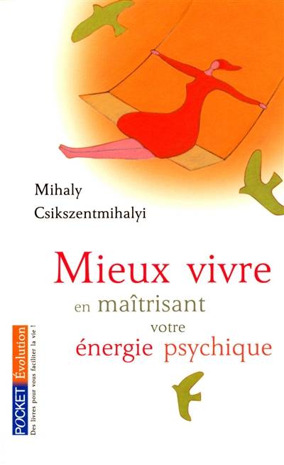 Mieux vivre en maîtrisant votre énergie psychique | Mihaly Csikszentmihalyi, Claude-Christine Farny