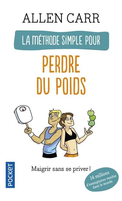 La méthode simple pour perdre du poids : maigrir sans se priver ! | Allen Carr, Dominique Haas