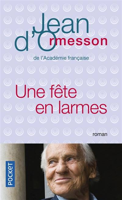 Une fête en larmes | Jean d' Ormesson