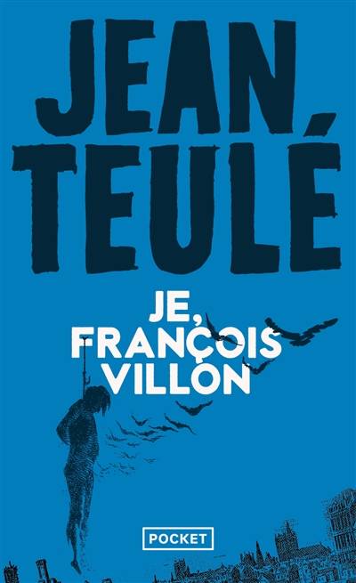 Je, François Villon | Jean Teulé