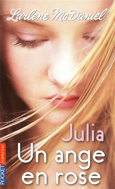 Un ange en rose. Vol. 2. Julia | Lurlene McDaniel, Joy Boswell