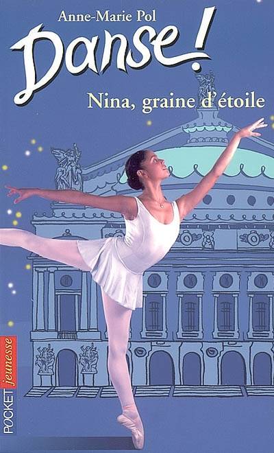 Danse !. Vol. 1. Nina, graine d'étoile | Anne-Marie Pol