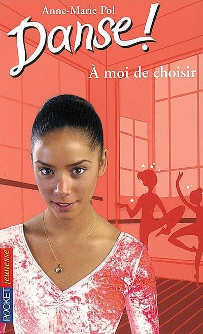 Danse !. Vol. 2. A moi de choisir | Anne-Marie Pol