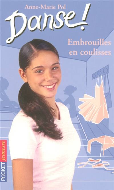 Danse !. Vol. 3. Embrouilles en coulisses | Anne-Marie Pol