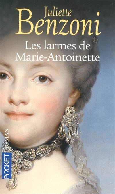 Les larmes de Marie-Antoinette | Juliette Benzoni