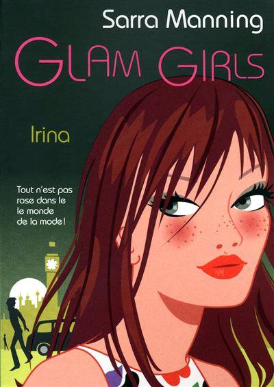 Glam girls. Vol. 3. Irina | Sarra Manning