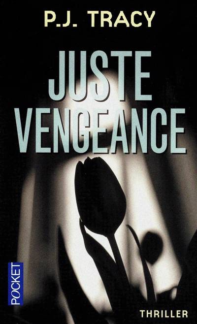 Juste vengeance | P. J. Tracy, Dominique Wattwiller