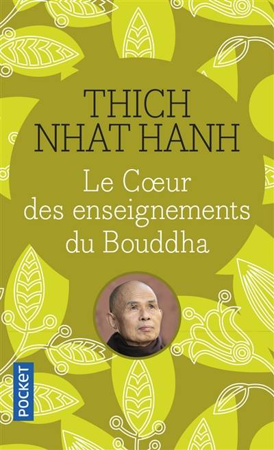 Le coeur des enseignements du Bouddha : les quatre nobles vérités, le noble sentier des huit pratiques justes et autres enseignements du bouddhisme | Thich Nhât Hanh, Marianne Coulin