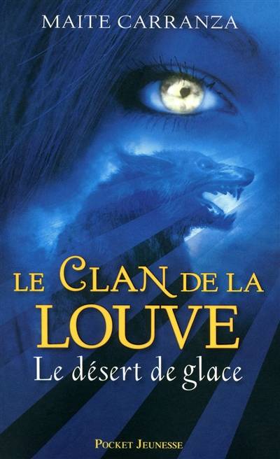 Le clan de la louve. Vol. 2. Le désert de glace | Maite Carranza