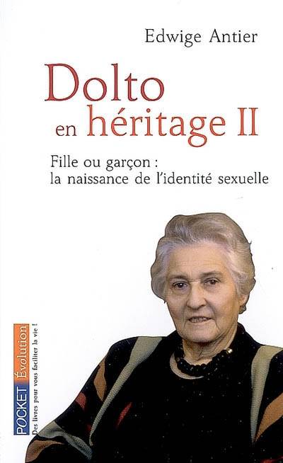 Dolto en héritage. Vol. 2. Fille ou garçon : la naissance de l'identité sexuelle | Edwige Antier