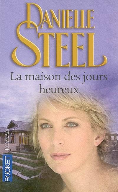 La maison des jours heureux | Danielle Steel, Isabelle Delord