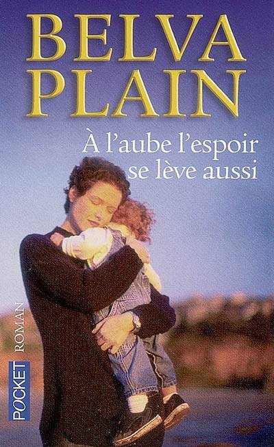 A l'aube l'espoir se lève aussi | Belva Plain, Jean Autret