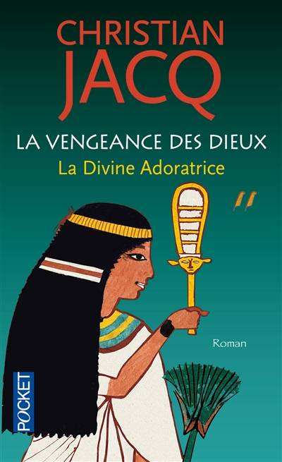 La vengeance des dieux. Vol. 2. La divine adoratrice | Christian Jacq