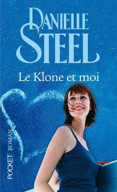 Le klone et moi | Danielle Steel, Vassoula Galangau