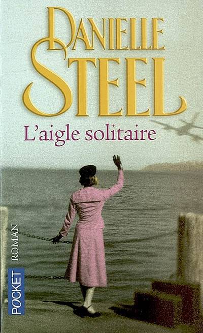 L'aigle solitaire | Danielle Steel, Marie-Pierre Malfait