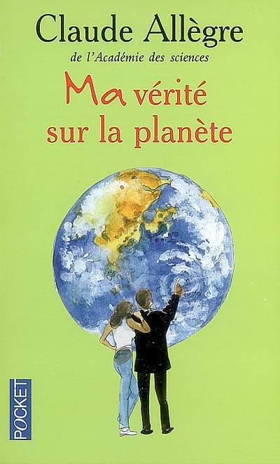 Ma vérité sur la planète | Claude Allègre