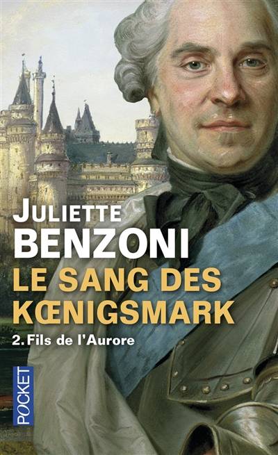 Le sang des Koenigsmark. Vol. 2. Fils de l'Aurore | Juliette Benzoni