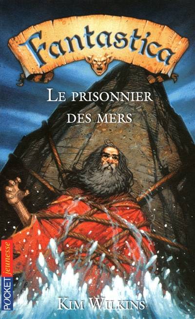 Fantastica. Vol. 3. Le prisonnier des mers | Kim Wilkins, Vincent Dutrait, Natacha Godeau