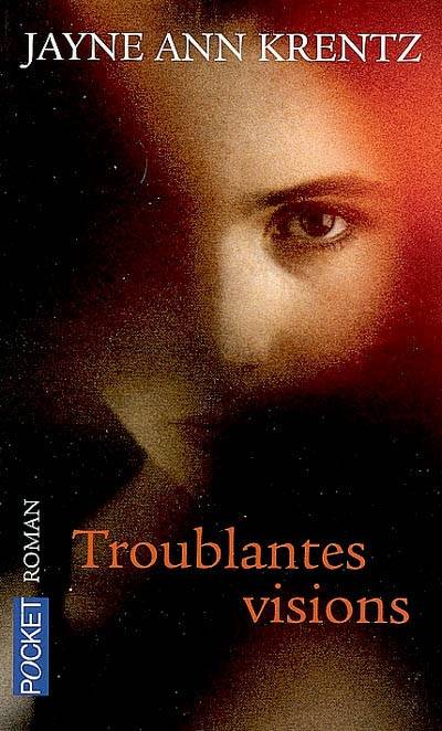 Troublantes visions | Jayne Ann Krentz, Daphné Bernard