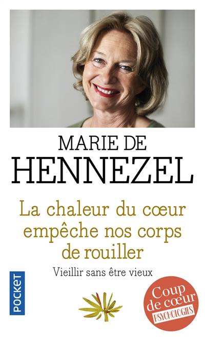 La chaleur du coeur empêche nos corps de rouiller : vieillir sans être vieux | Marie de Hennezel