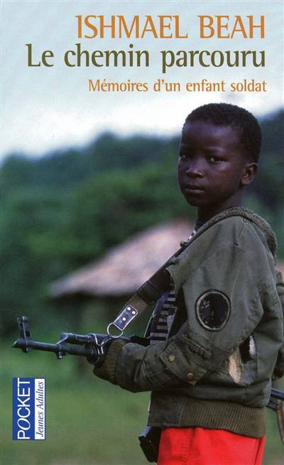 Le chemin parcouru : mémoires d'un enfant soldat : témoignage | Ishmael Beah, Jacques Martinache